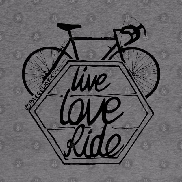 Live Love Ride (black) by Siegeworks